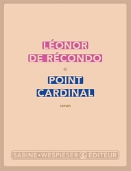 Point cardinal – Léonor de RECONDO - Rentrée Littéraire 2017 Couv63415546